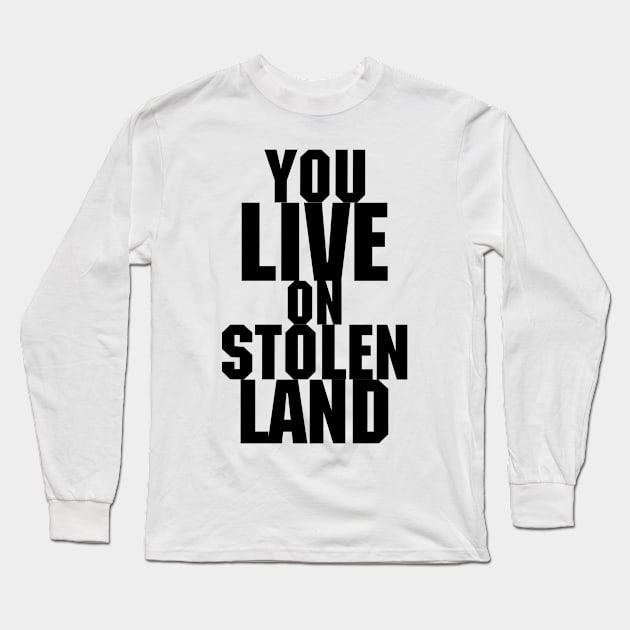 You live on stolen land Long Sleeve T-Shirt by Beautifultd